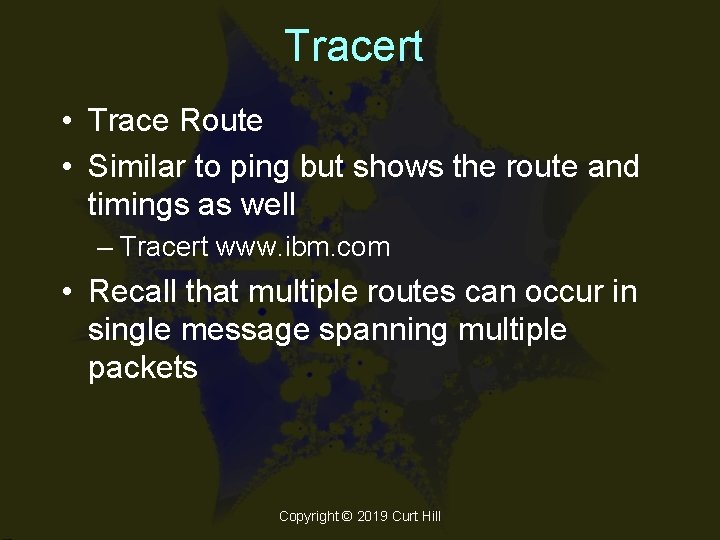 Tracert • Trace Route • Similar to ping but shows the route and timings