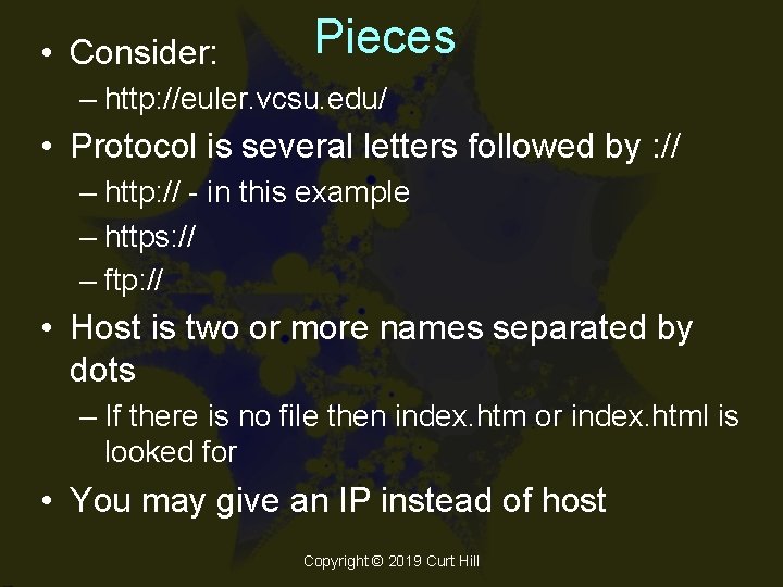  • Consider: Pieces – http: //euler. vcsu. edu/ • Protocol is several letters