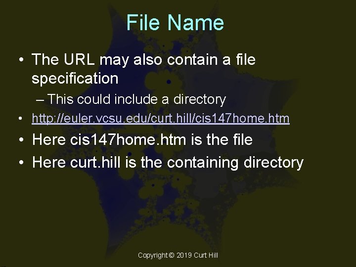 File Name • The URL may also contain a file specification – This could