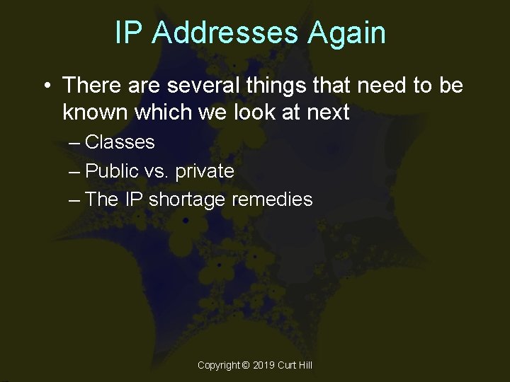 IP Addresses Again • There are several things that need to be known which