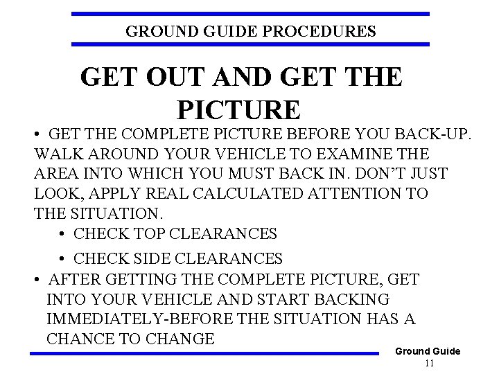 GROUND GUIDE PROCEDURES GET OUT AND GET THE PICTURE • GET THE COMPLETE PICTURE