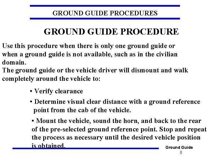 GROUND GUIDE PROCEDURES GROUND GUIDE PROCEDURE Use this procedure when there is only one