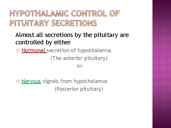  Almost all secretions by the pituitary are controlled by either Hormonal secretion of
