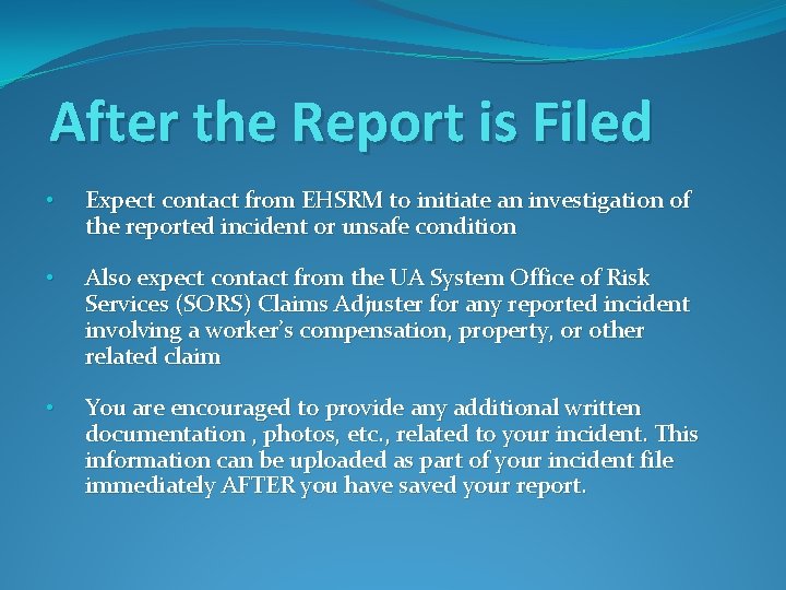 After the Report is Filed • Expect contact from EHSRM to initiate an investigation