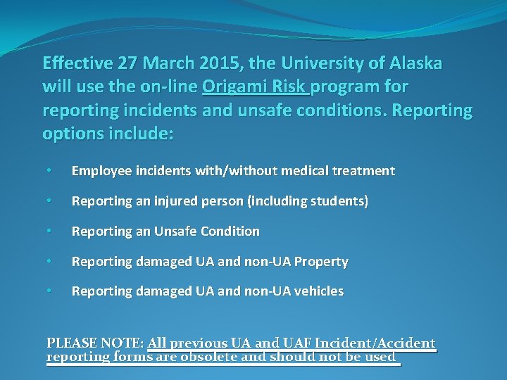 Effective 27 March 2015, the University of Alaska will use the on-line Origami Risk