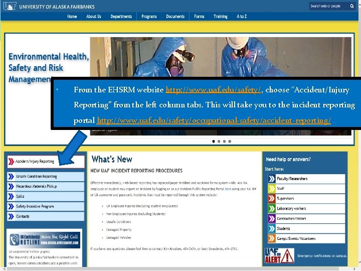 • From the EHSRM website http: //www. uaf. edu/safety/, choose “Accident/Injury Reporting” from