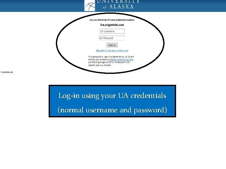 Log-in using your UA credentials (normal username and password) 