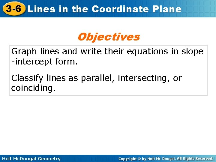 3 -6 Lines in the Coordinate Plane Objectives Graph lines and write their equations