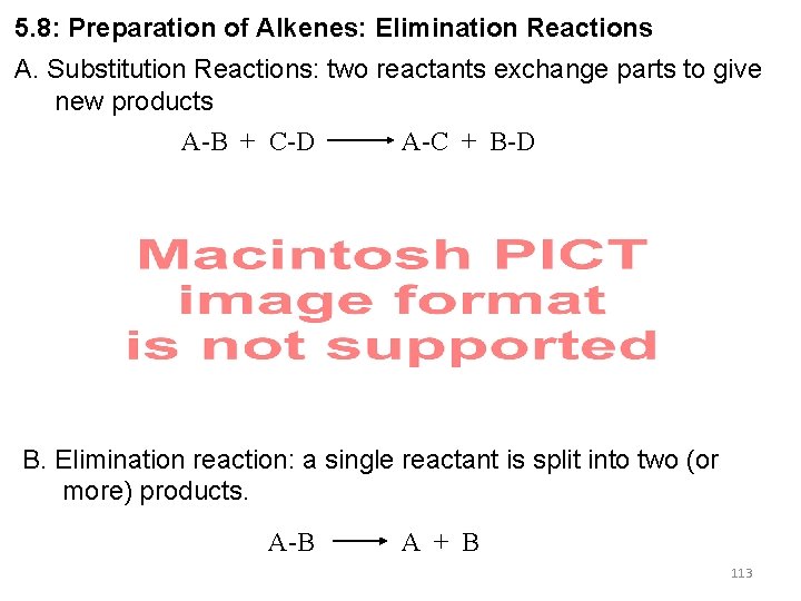5. 8: Preparation of Alkenes: Elimination Reactions A. Substitution Reactions: two reactants exchange parts