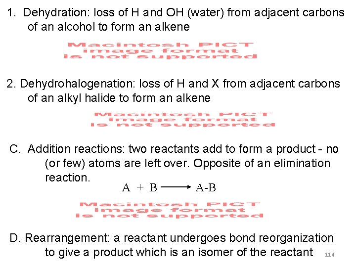 1. Dehydration: loss of H and OH (water) from adjacent carbons of an alcohol