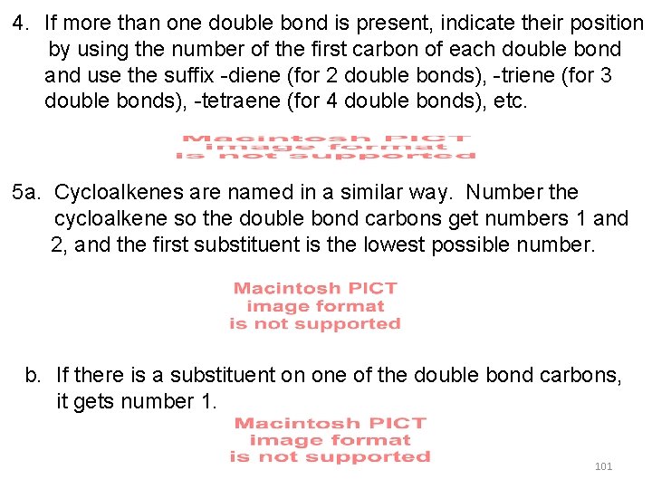 4. If more than one double bond is present, indicate their position by using