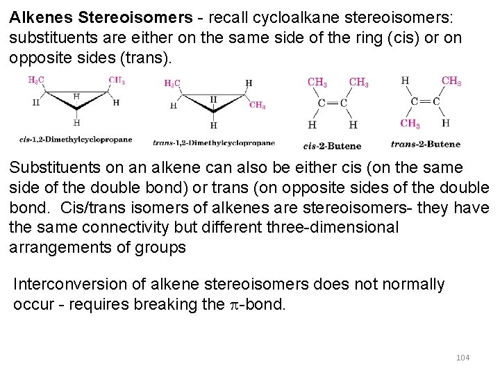 Alkenes Stereoisomers - recall cycloalkane stereoisomers: substituents are either on the same side of
