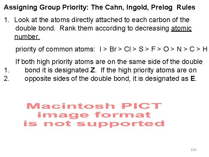 Assigning Group Priority: The Cahn, Ingold, Prelog Rules 1. Look at the atoms directly