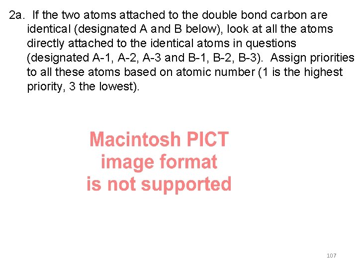 2 a. If the two atoms attached to the double bond carbon are identical