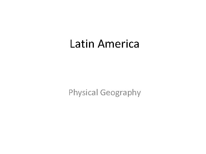 Latin America Physical Geography 