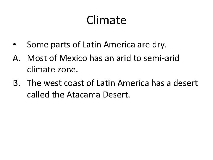 Climate • Some parts of Latin America are dry. A. Most of Mexico has