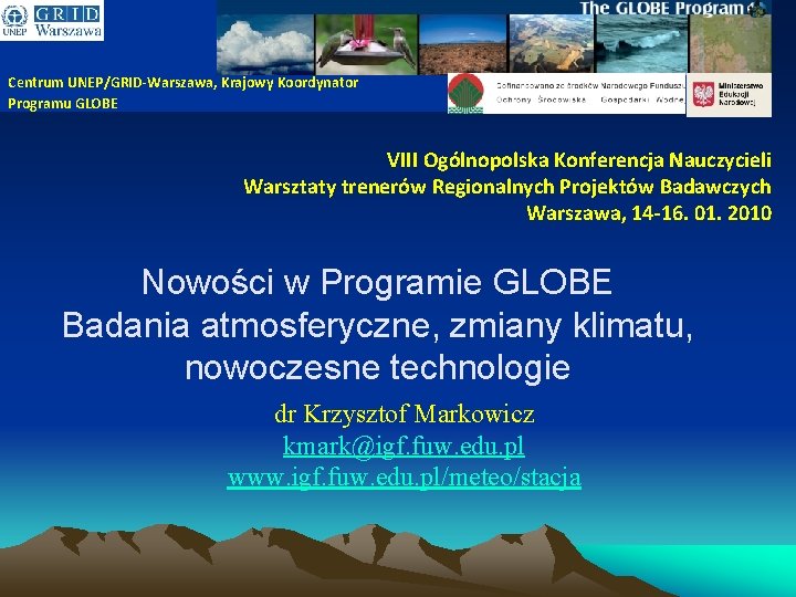 Centrum UNEP/GRID-Warszawa, Krajowy Koordynator Programu GLOBE VIII Ogólnopolska Konferencja Nauczycieli Warsztaty trenerów Regionalnych Projektów