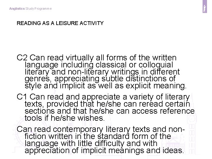 Anglistics Study Programme READING AS A LEISURE ACTIVITY C 2 Can read virtually all