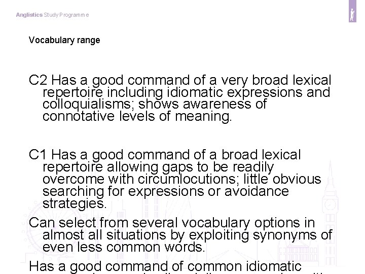 Anglistics Study Programme Vocabulary range C 2 Has a good command of a very