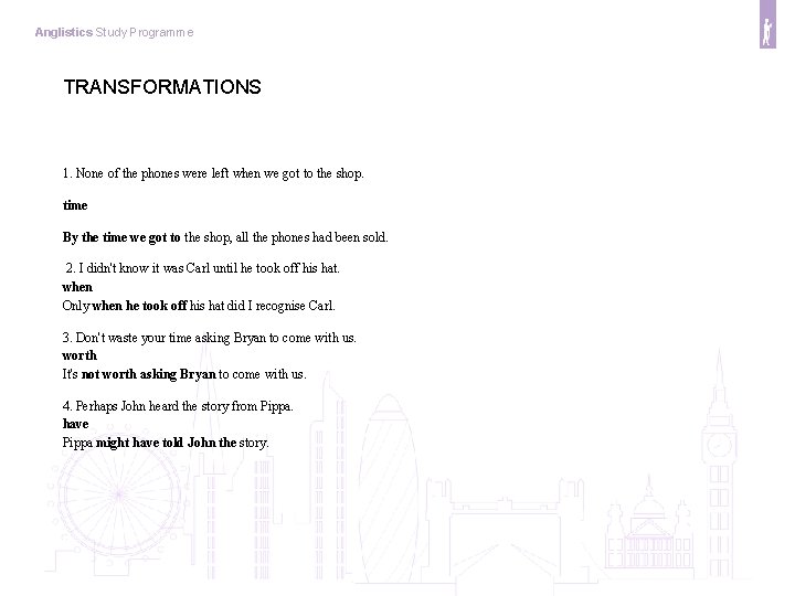 Anglistics Study Programme TRANSFORMATIONS 1. None of the phones were left when we got