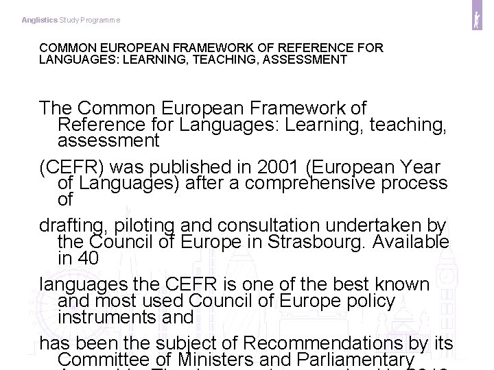 Anglistics Study Programme COMMON EUROPEAN FRAMEWORK OF REFERENCE FOR LANGUAGES: LEARNING, TEACHING, ASSESSMENT The