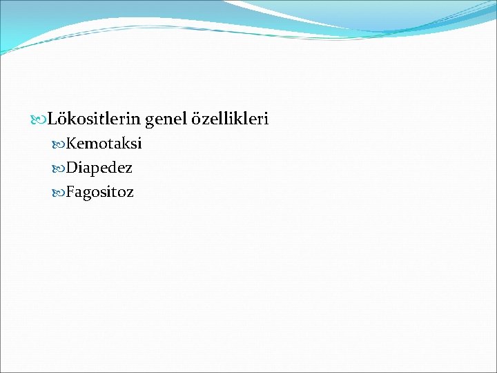  Lökositlerin genel özellikleri Kemotaksi Diapedez Fagositoz 