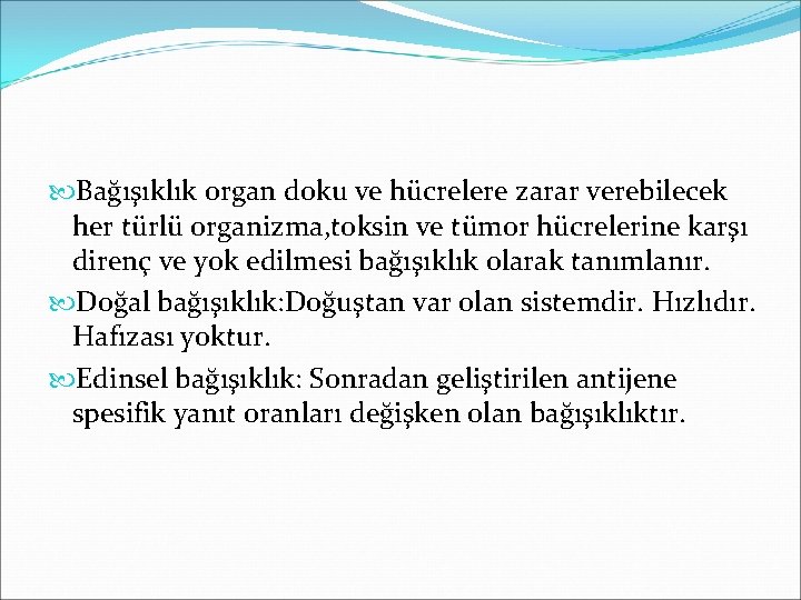  Bağışıklık organ doku ve hücrelere zarar verebilecek her türlü organizma, toksin ve tümor