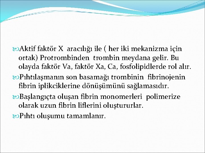  Aktif faktör X aracılığı ile ( her iki mekanizma için ortak) Protrombinden trombin