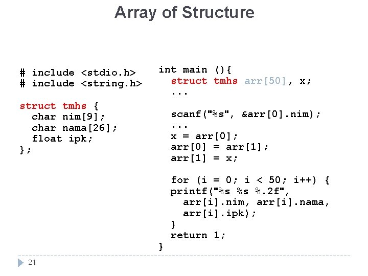 Array of Structure # include <stdio. h> # include <string. h> int main (){ Array of Structure # include <stdio. h> # include <string. h> int main (){