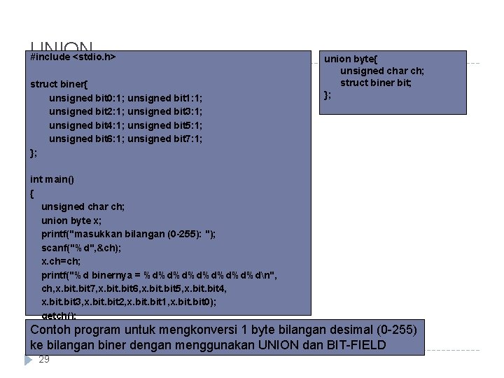 UNION #include <stdio. h> struct biner{ unsigned bit 0: 1; unsigned bit 1: 1; UNION #include <stdio. h> struct biner{ unsigned bit 0: 1; unsigned bit 1: 1;