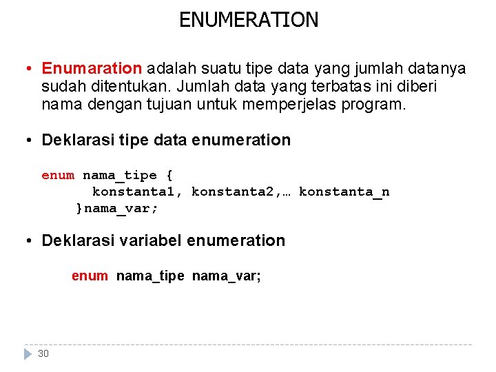 ENUMERATION • Enumaration adalah suatu tipe data yang jumlah datanya sudah ditentukan. Jumlah data ENUMERATION • Enumaration adalah suatu tipe data yang jumlah datanya sudah ditentukan. Jumlah data