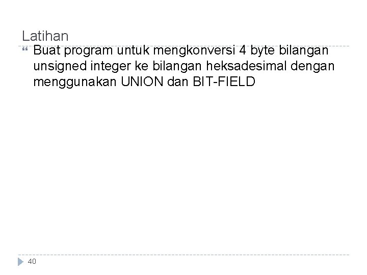 Latihan Buat program untuk mengkonversi 4 byte bilangan unsigned integer ke bilangan heksadesimal dengan Latihan Buat program untuk mengkonversi 4 byte bilangan unsigned integer ke bilangan heksadesimal dengan
