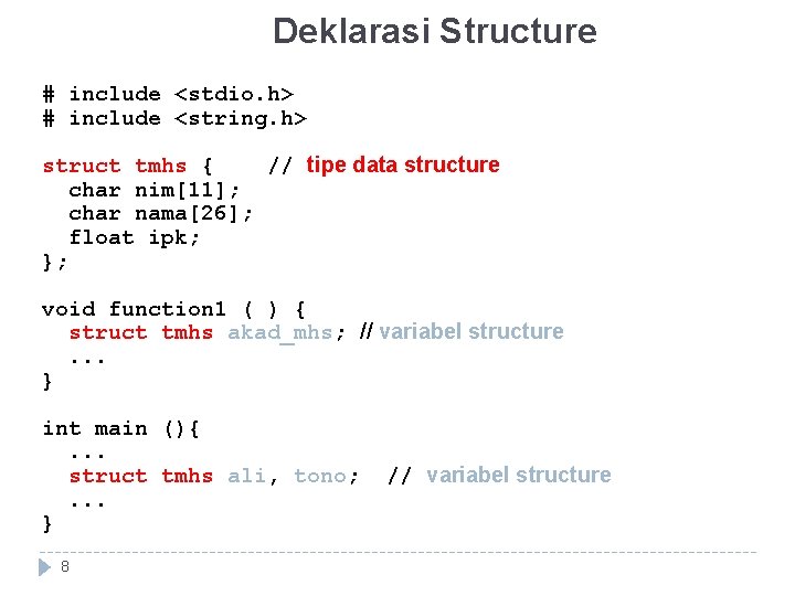 Deklarasi Structure # include <stdio. h> # include <string. h> struct tmhs { // Deklarasi Structure # include <stdio. h> # include <string. h> struct tmhs { //
