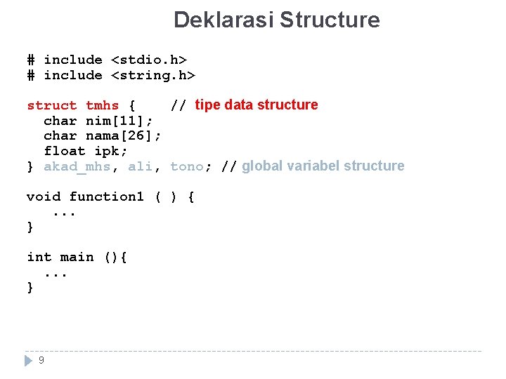 Deklarasi Structure # include <stdio. h> # include <string. h> struct tmhs { // Deklarasi Structure # include <stdio. h> # include <string. h> struct tmhs { //