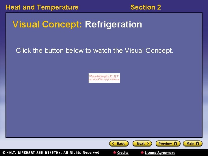 Heat and Temperature Section 2 Visual Concept: Refrigeration Click the button below to watch Heat and Temperature Section 2 Visual Concept: Refrigeration Click the button below to watch