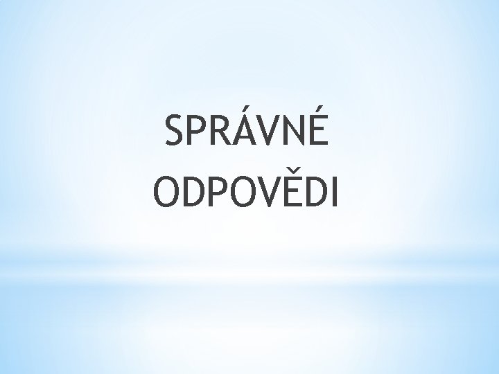 SPRÁVNÉ ODPOVĚDI 