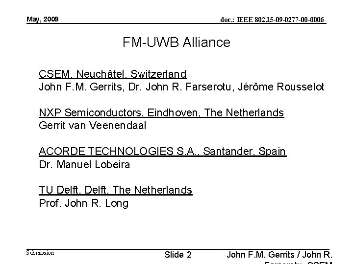 May, 2009 doc. : IEEE 802. 15 -09 -0277 -00 -0006 FM-UWB Alliance CSEM,