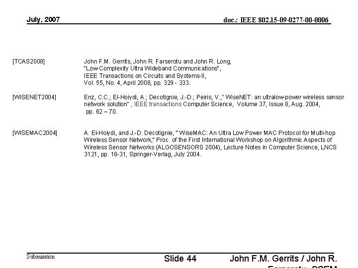 July, 2007 doc. : IEEE 802. 15 -09 -0277 -00 -0006 [TCAS 2008] John