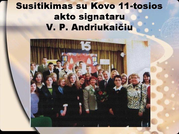 Susitikimas su Kovo 11 -tosios akto signataru V. P. Andriukaičiu 