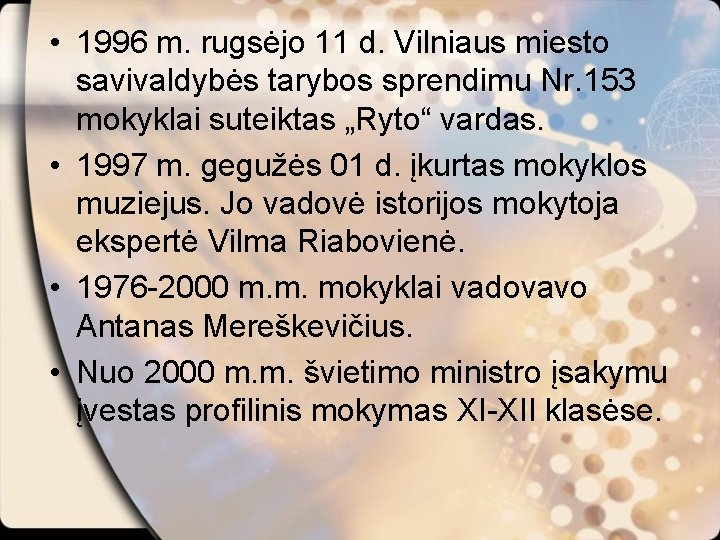  • 1996 m. rugsėjo 11 d. Vilniaus miesto savivaldybės tarybos sprendimu Nr. 153