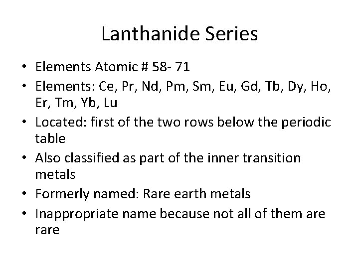 Lanthanide Series • Elements Atomic # 58 - 71 • Elements: Ce, Pr, Nd,