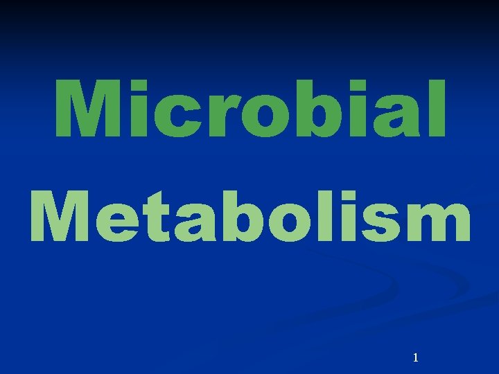 Microbial Metabolism 1 