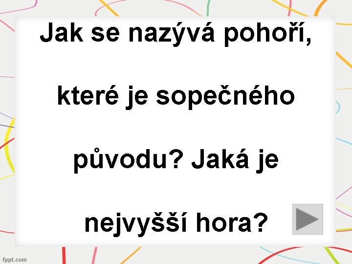 Jak se nazývá pohoří, které je sopečného původu? Jaká je nejvyšší hora? 