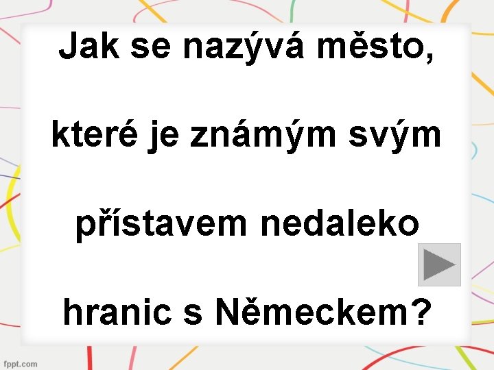 Jak se nazývá město, které je známým svým přístavem nedaleko hranic s Německem? 