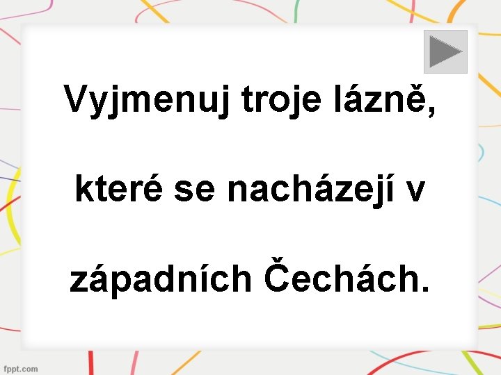 Vyjmenuj troje lázně, které se nacházejí v západních Čechách. 