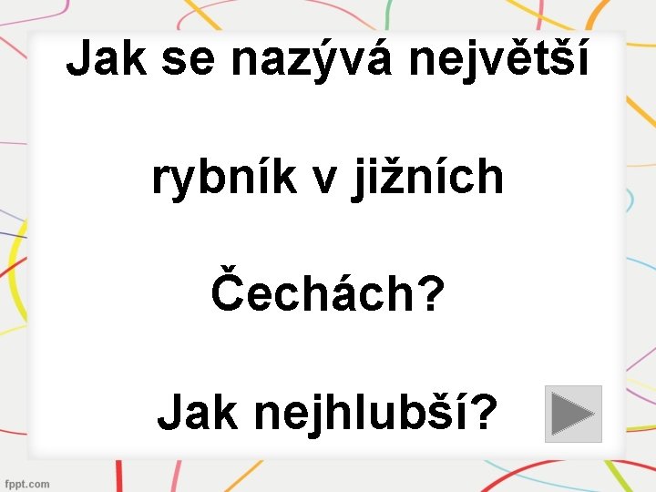 Jak se nazývá největší rybník v jižních Čechách? Jak nejhlubší? 