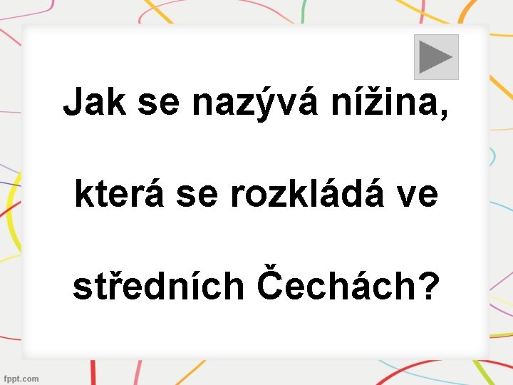 Jak se nazývá nížina, která se rozkládá ve středních Čechách? 