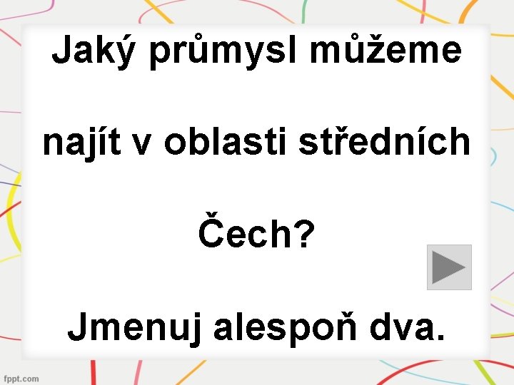 Jaký průmysl můžeme najít v oblasti středních Čech? Jmenuj alespoň dva. 