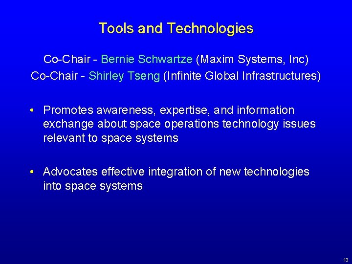 Tools and Technologies Co-Chair - Bernie Schwartze (Maxim Systems, Inc) Co-Chair - Shirley Tseng