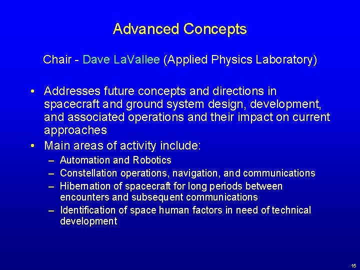 Advanced Concepts Chair - Dave La. Vallee (Applied Physics Laboratory) • Addresses future concepts